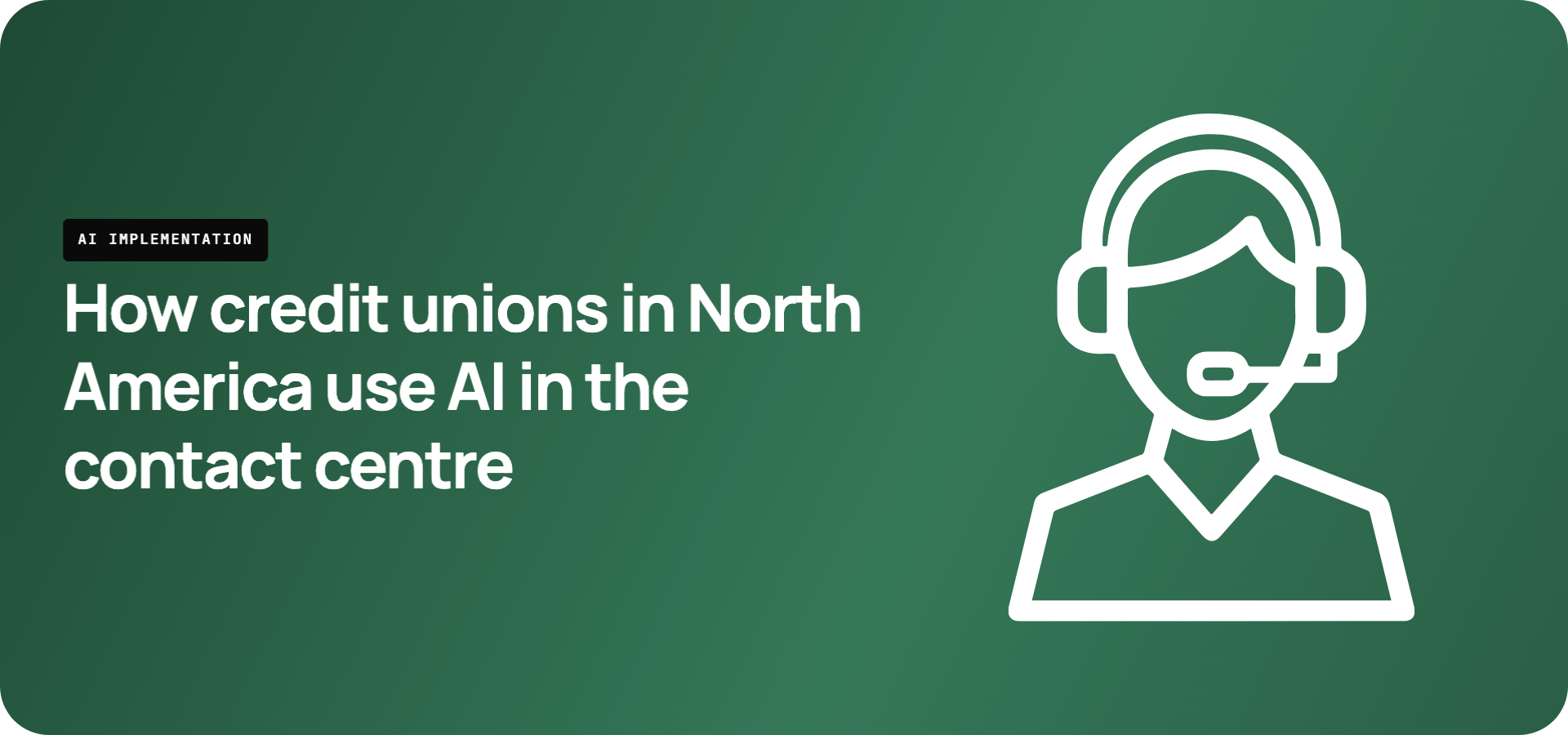 How Credit Unions Can Use AI in the Contact Centre